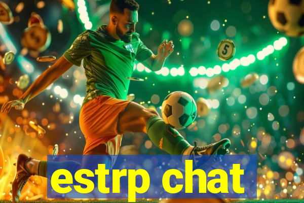 estrp chat